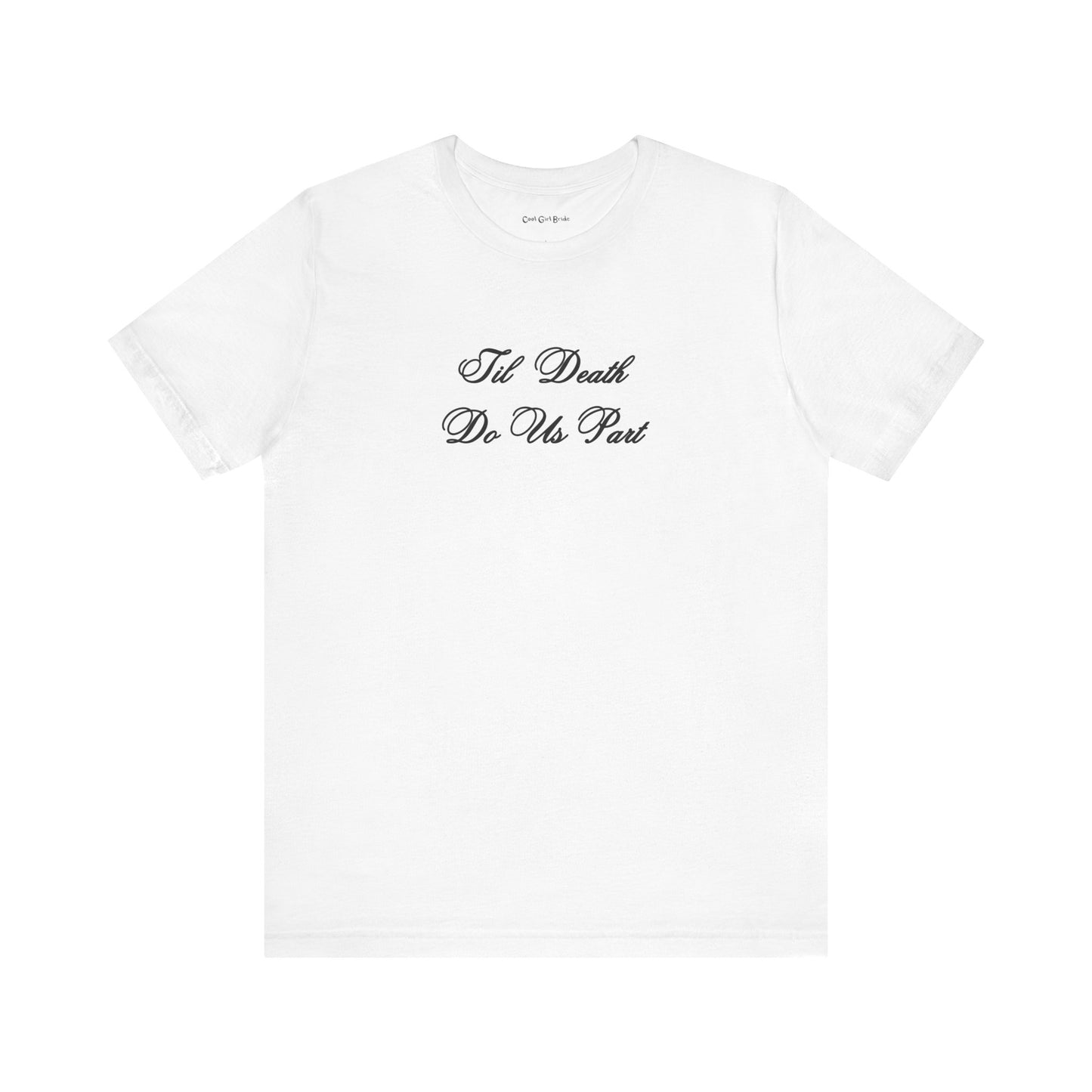 Til Death Do Us Part TShirt - White