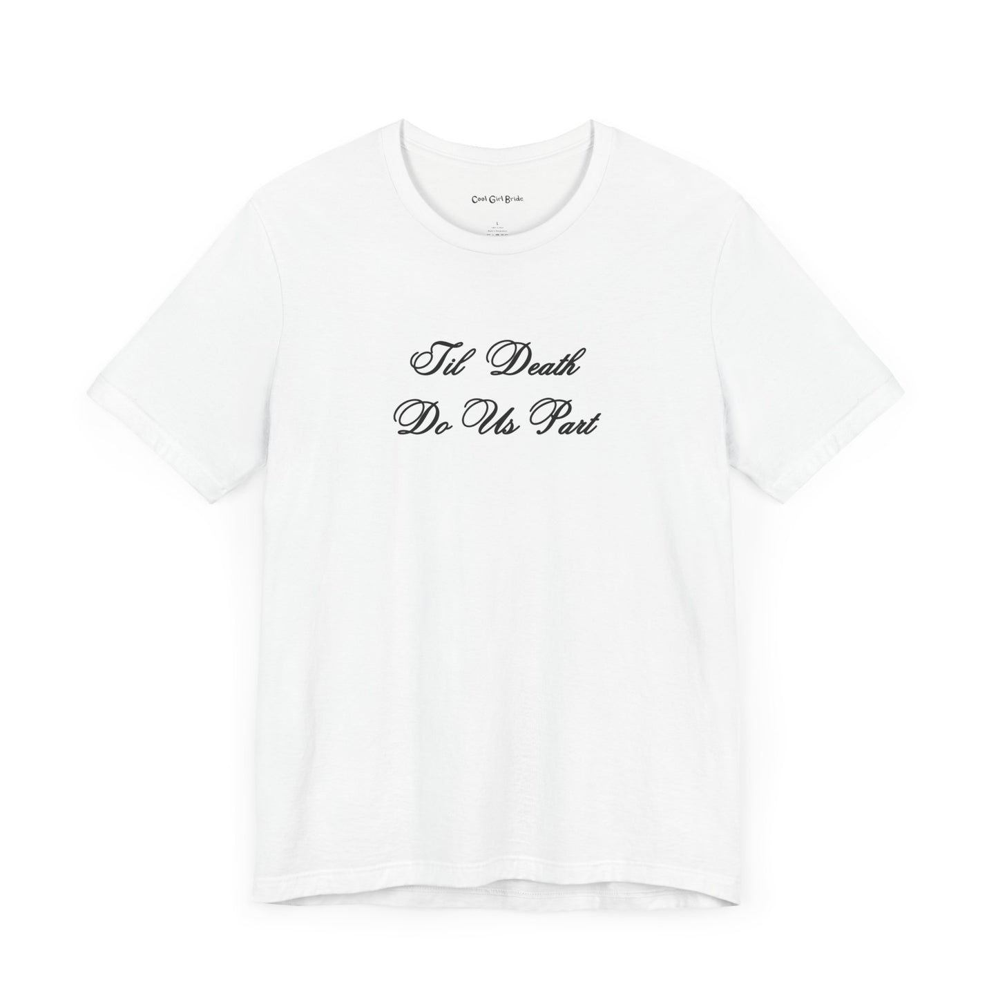 Til Death Do Us Part TShirt - White