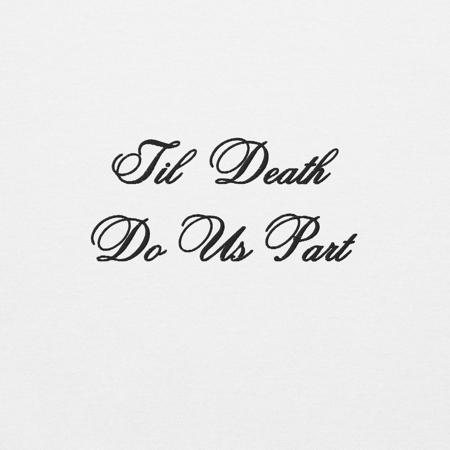 Til Death Do Us Part Embroidered Crewneck - White